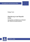 Cover: Regulierung in der Republik Korea - Peter Lang Verlag