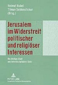 Cover: Jerusalem im Widerstreit politischer und religi&ouml;ser Interessen - Peter Lang Verlag