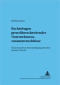 Cover: Rechtsfragen grenz&uuml;berschreitender Unternehmenszusammenschl&uuml;sse - Peter Lang Verlag