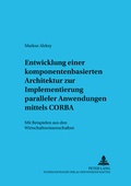 Cover: Entwicklung einer komponentenbasierten Architektur zur Implementierung paralleler Anwendungen mittels CORBA - Peter Lang Verlag
