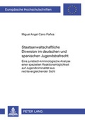Cover: Staatsanwaltschaftliche Diversion im deutschen und spanischen Jugendstrafrecht - Peter Lang Verlag