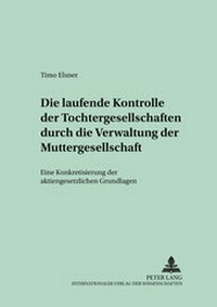 Abbildung von: Die laufende Kontrolle der Tochtergesellschaften durch die Verwaltung der Muttergesellschaft - Peter Lang Verlag