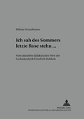 Cover: &laquo;Ich sah des Sommers letzte Rose stehn ...&raquo; - Peter Lang Verlag