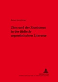 Cover: Zion und der Zionismus in der j&uuml;disch-argentinischen Literatur - Peter Lang Verlag