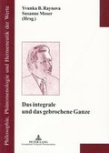 Cover: Das integrale und das gebrochene Ganze - Peter Lang Verlag
