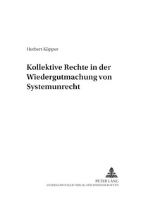 Abbildung von: Kollektive Rechte in der Wiedergutmachung von Systemunrecht - Peter Lang Verlag