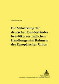 Abbildung von: Die Mitwirkung der deutschen Bundesländer bei völkervertraglichen Handlungen im Rahmen der Europäischen Union - Peter Lang Verlag