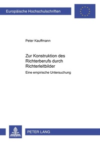 Abbildung von: Zur Konstruktion des Richterberufs durch Richterleitbilder - Peter Lang Verlag