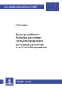 Abbildung von: Sprachproduktion im Kräftefeld gewichteter Formulierungsoptionen - Peter Lang Verlag