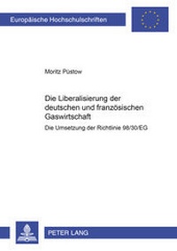 Abbildung von: Die Liberalisierung der deutschen und französischen Gaswirtschaft - Peter Lang Verlag