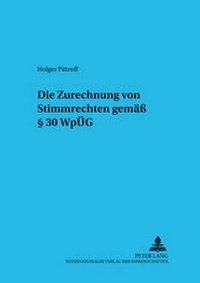 Abbildung von: Die Zurechnung von Stimmrechten gemäß § 30 WpÜG - Peter Lang Verlag
