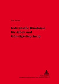Abbildung von: Individuelle Bündnisse für Arbeit und Günstigkeitsprinzip - Peter Lang Verlag