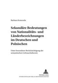 Abbildung von: Sekundäre Bedeutungen von Nationalitäts- und Länderbezeichnungen im Deutschen und Polnischen - Peter Lang Verlag
