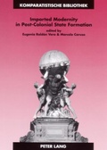 Cover: Imported Modernity in Post-Colonial State Formation - Peter Lang Verlag