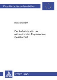 Abbildung von: Der Aufsichtsrat in der mitbestimmten Einpersonen-Gesellschaft - Peter Lang Verlag