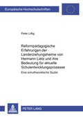 Cover: Reformp&auml;dagogische Erfahrungen der Landerziehungsheime von Hermann Lietz und ihre Bedeutung f&uuml;r aktuelle Schulentwicklungsprozesse - Peter Lang Verlag