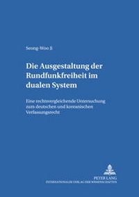 Abbildung von: Die Ausgestaltung der Rundfunkfreiheit im dualen System - Peter Lang Verlag