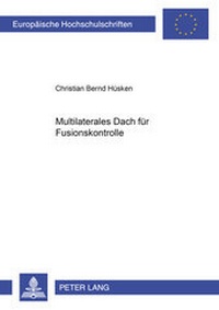 Abbildung von: «Multilaterales Dach» für Fusionskontrolle? - Peter Lang Verlag