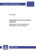 Cover: Aggregate Returns to Individual Decisions - Peter Lang Verlag