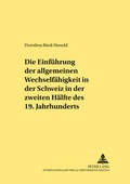 Bild: Die Einf&uuml;hrung der allgemeinen Wechself&auml;higkeit in der Schweiz in der zweiten H&auml;lfte des 19. Jahrhunderts - Peter Lang Verlag