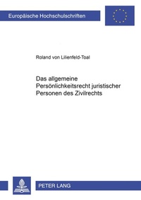 Abbildung von: Das allgemeine Persönlichkeitsrecht juristischer Personen des Zivilrechts - Peter Lang Verlag