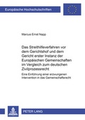 Cover: Das Streithilfeverfahren vor dem Gerichtshof und dem Gericht erster Instanz der Europ&auml;ischen Gemeinschaften im Vergleich zum deutschen Zivilprozessrecht - Peter Lang Verlag