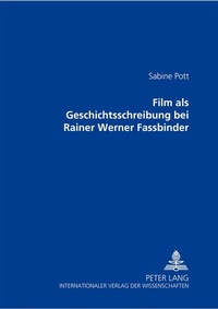Abbildung von: Film als Geschichtsschreibung bei Rainer Werner Fassbinder - Peter Lang Verlag