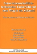 Cover: Naturwissenschaftlich-technischer Unterricht auf dem Weg in die Zukunft - Peter Lang Verlag
