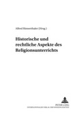 Cover: Historische und rechtliche Aspekte des Religionsunterrichts - Peter Lang Verlag