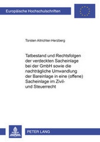 Abbildung von: Tatbestand und Rechtsfolgen der verdeckten Sacheinlage bei der GmbH sowie die nachträgliche Umwandlung der Bareinlage in eine (offene) Sacheinlage im Zivil- und Steuerrecht - Peter Lang Verlag