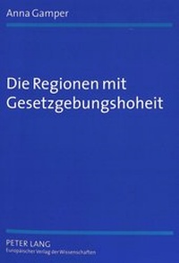 Abbildung von: Die Regionen mit Gesetzgebungshoheit - Peter Lang Verlag