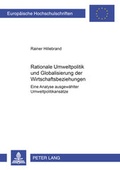 Cover: Rationale Umweltpolitik und Globalisierung der Wirtschaftsbeziehungen - Peter Lang Verlag