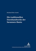 Cover: Die traditionellen Eisenhandwerke der Savannen-Bantu - Peter Lang Verlag