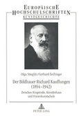Cover: Der Bildhauer Richard Kauffungen (1854-1942) - Peter Lang Verlag