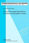 Cover: Assoziationsregel-Algorithmen f&uuml;r Daten mit komplexer Struktur - Peter Lang Verlag