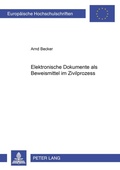 Cover: Elektronische Dokumente als Beweismittel im Zivilprozess - Peter Lang Verlag