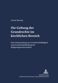 Abbildung von: Die Geltung der Grundrechte im kirchlichen Bereich - Peter Lang Verlag