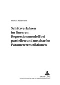 Cover: Sch&auml;tzverfahren im linearen Regressionsmodell bei partiellen und unscharfen Parameterrestriktionen - Peter Lang Verlag