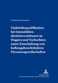 Abbildung von: Einkünftequalifikation bei Immobiliendirektinvestitionen in Ungarn und Tschechien unter Einschaltung von haftungsbeschränkten Personengesellschaften - Peter Lang Verlag