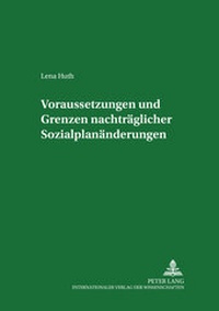 Abbildung von: Voraussetzungen und Grenzen nachträglicher Sozialplanänderungen - Peter Lang Verlag