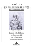 Cover: Picassos Selbstbildnisse im Spannungsfeld von Individualit&auml;t und Transformation - Peter Lang Verlag