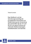 Abbildung von: Das Weißbuch und der Verordnungsvorschlag der Europäischen Kommission zur Modernisierung der Anwendung der Vorschriften der Art. 81 und 82 EG und deren Einfluss auf nationale Wettbewerbsregeln, Kartellbehörden und Gerichte - Peter Lang Verlag