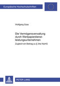 Bild: Die Vermögensverwaltung durch Wertpapierdienstleistungsunternehmen - Peter Lang Verlag