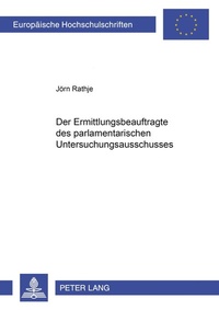 Abbildung von: Der Ermittlungsbeauftragte des parlamentarischen Untersuchungsausschusses - Peter Lang Verlag