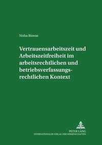 Abbildung von: Vertrauensarbeitszeit und Arbeitszeitfreiheit im arbeitszeitrechtlichen und betriebsverfassungsrechtlichen Kontext - Peter Lang Verlag