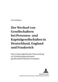 Cover: Der Wechsel von Gesellschaftern bei Personen- und Kapitalgesellschaften in Deutschland, England und Frankreich - Peter Lang Verlag