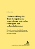 Cover: Die Entwicklung des deutschen privaten Immissionsschutzrechts seit Beginn der Industrialisierung - Peter Lang Verlag