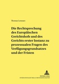 Cover: Die Rechtsprechung des Europ&auml;ischen Gerichtshofs und des Gerichts erster Instanz zu prozessualen Fragen des Verf&uuml;gungsgrundsatzes und der Fristen - Peter Lang Verlag
