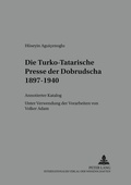 Cover: Die Turko-Tatarische Presse der Dobrudscha 1897-1940 - Peter Lang Verlag