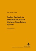Cover: Adding Amharic to a Unification-Based Machine Translation System - Peter Lang Verlag